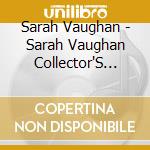 Sarah Vaughan - Sarah Vaughan Collector'S Edition cd musicale di Sarah Vaughan