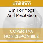 Om For Yoga And Meditation cd musicale di Eddie Fisher