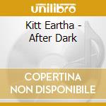 Kitt Eartha - After Dark cd