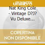 Nat King Cole - Vintage D?J? Vu Deluxe Collectors Editi cd