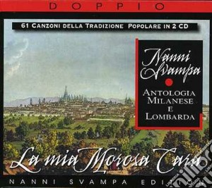 Nanni Svampa - La Mia Morosa Cara: 61 Canzoni Della Tradizione Popolare (2 Cd) cd musicale di Nanni Svampa