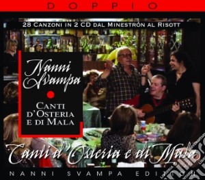 Nanni Svampa - Canti D'Osteria E Di Mala - 28 Canzoni Dal Minestron Al Risott (2 Cd) cd musicale di Nanni Svampa