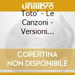 Toto' - Le Canzoni - Versioni Originali (2 Cd) cd