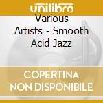 Various Artists - Smooth Acid Jazz cd