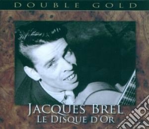 Jacques Brel - Le Disque D'or 40 Brani(2 Cd) cd musicale di Jacques Brel