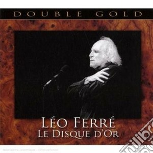 Leo Ferre' - Le Disque D'Or (2 Cd) cd musicale di Leo Ferre'