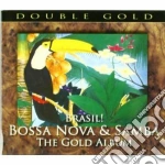 Brasil! Bossa Nova And Samba - Brasil! Bossa Nova & Samba: The Gold Album. Double Gold (2 Cd) cd
