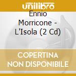 Ennio Morricone - L'Isola (2 Cd) cd musicale di Ennio Morricone