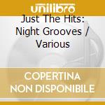 Just The Hits: Night Grooves / Various cd