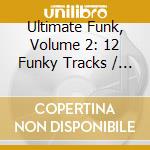 Ultimate Funk, Volume 2: 12 Funky Tracks / Various cd