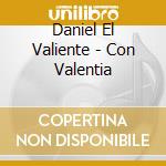 Daniel El Valiente - Con Valentia cd