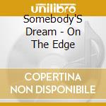 Somebody'S Dream - On The Edge cd