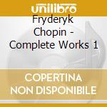 Fryderyk Chopin - Complete Works 1