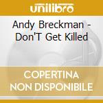 Andy Breckman - Don'T Get Killed cd musicale di Andy Breckman