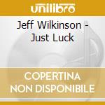 Jeff Wilkinson - Just Luck cd