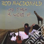 Rod Macdonald - And Then He Woke Up