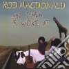 Rod Macdonald - And Then He Woke Up cd