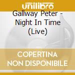 Gallway Peter - Night In Time (Live) cd musicale di Gallway Peter