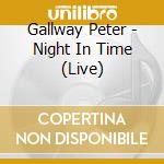 Gallway Peter - Night In Time (Live) cd