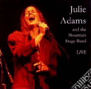 Julie Adams & The Mountain Stage Band - Live cd musicale di Julie adams & mountain stage b