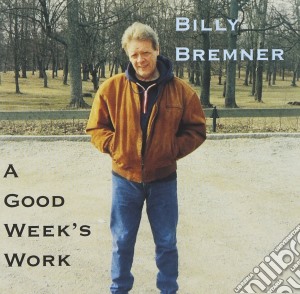 Billy Bremner - A Good Week's Work cd musicale di Bremner Billy