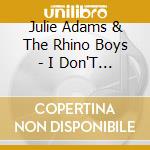 Julie Adams & The Rhino Boys - I Don'T Mind Walking cd