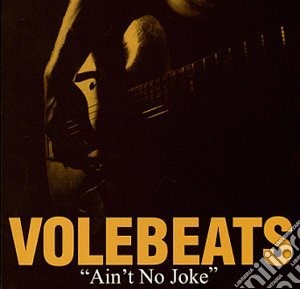 Volebeats (The) - Ain't No Joke cd musicale di Volebeats