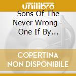 Sons Of The Never Wrong - One If By Hand cd musicale di Sons Of The Never Wrong