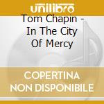 Tom Chapin - In The City Of Mercy cd
