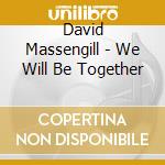 David Massengill - We Will Be Together cd