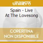 Spain - Live At The Lovesong cd