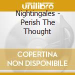 Nightingales - Perish The Thought cd