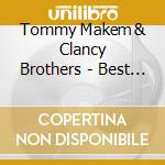 Tommy Makem & Clancy Brothers - Best Of cd musicale di Tommy Makem & Clancy Brothers