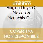 Singing Boys Of Mexico & Mariachis Of Jalisco - Traditional Music Of Mexico cd