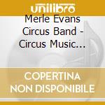 Merle Evans Circus Band - Circus Music From The Big Top cd