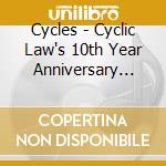 Cycles - Cyclic Law's 10th Year Anniversary Label Sampler (2 Cd) cd