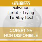 Salvation Front - Trying To Stay Real cd