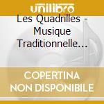 Les Quadrilles  - Musique Traditionnelle Du Quebec-Quadrille/Lancier/Caledonia cd