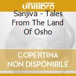 Sanjiva - Tales From The Land Of Osho cd