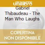 Gabriel Thibaudeau - The Man Who Laughs cd