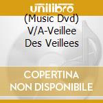 (Music Dvd) V/A-Veillee Des Veillees cd