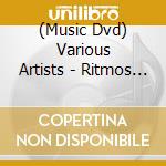 (Music Dvd) Various Artists - Ritmos Cubanos-Dan Den,Azucar,Jelengue,Angel Bonne,Mayte,Moncada... cd