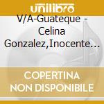 V/A-Guateque - Celina Gonzalez,Inocente Iznaga,Antonio Acanda,Ramon Huerta... cd