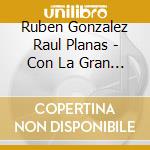 Ruben Gonzalez Raul Planas - Con La Gran Orquesta Jorrin cd