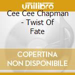 Cee Cee Chapman - Twist Of Fate cd