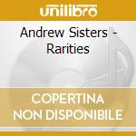 Andrew Sisters - Rarities cd musicale di ANDREW SISTERS
