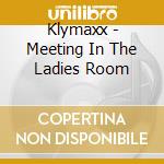 Klymaxx - Meeting In The Ladies Room cd musicale di Klymaxx