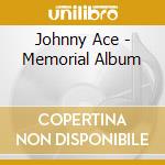 Johnny Ace - Memorial Album cd musicale di Johnny Ace