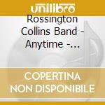 Rossington Collins Band - Anytime - Anyplace - Anywhere cd musicale di Rossington Collins Band