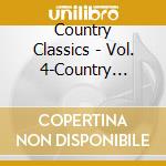 Country Classics - Vol. 4-Country Classics cd musicale di Country Classics